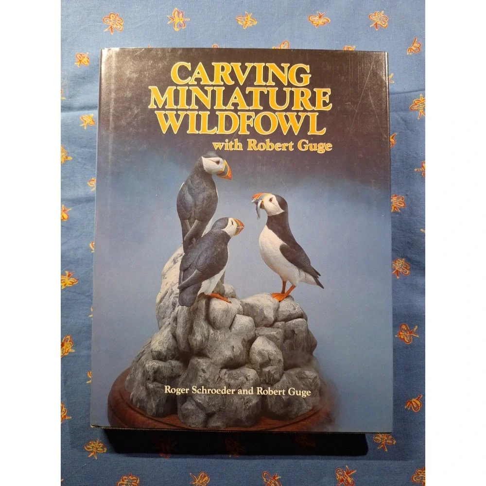 1988 Carving Miniature Wildfowl with Robert Guge (Signed opy) Roger Schroeder